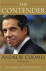 Image for The contender  : a biography of New York Governor Andrew Cuomo