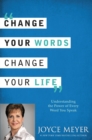 Image for Change Your Words, Change Your Life : Understanding the Power of Every Word You Speak