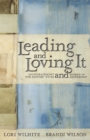 Image for Leading and loving it  : encouragement for pastors&#39; wives and women in leadership