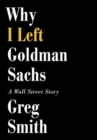 Image for Why I left Goldman Sachs  : a Wall street story