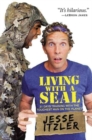 Image for Living with a SEAL : 31 Days Training with the Toughest Man on the Planet