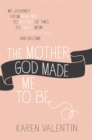 Image for The Mother God Made Me To Be