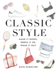 Image for Classic style  : hand it down, dress it up, wear it out