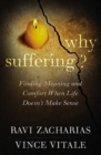 Image for Why Suffering? : Finding Meaning and Comfort When Life Doesn&#39;t Make Sense