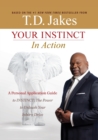 Image for Your INSTINCT in Action : A Personal Application Guide to INSTINCT: The Power to Unleash Your Inborn Drive