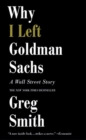 Image for Why I Left Goldman Sachs : A Wall Street Story