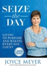 Image for Seize the Day : Living on Purpose and Making Every Day Count