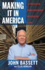 Image for Making It in America : A 12-Point Plan for Growing Your Business and Keeping Jobs at Home