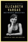 Image for Between Breaths : A Memoir of Panic and Addiction