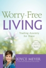 Image for Worry-Free Living : Trading Anxiety for Peace