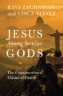 Image for Jesus among secular gods  : the countercultural claims of Christ