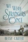 Image for We Were Strangers Once