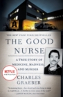 Image for The Good Nurse : A True Story of Medicine, Madness, and Murder