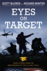 Image for Eyes on target  : inside stories from the brotherhood of the U.S. Navy SEALs