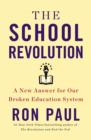 Image for The School Revolution : A New Answer for Our Broken Education System
