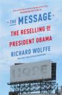 Image for The message  : the reselling of President Obama