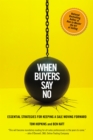 Image for When buyers say no  : essential strategies for keeping a sale moving forward