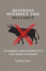 Image for Business without the bullsh*t  : 48 secrets and shortcuts you need to know