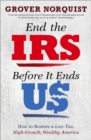 Image for End the IRS Before it Ends Us