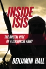 Image for Inside ISIS  : the brutal rise of a terrorist army