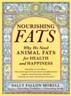 Image for Nourishing fats  : why we need animal fats for health and happiness