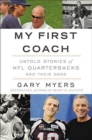 Image for My first coach  : untold stories of NFL quarterbacks and their dads
