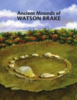 Image for Ancient Mounds of Watson Brake: Oldest Earthworks in North America