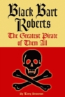 Image for Black Bart Roberts: The Greatest Pirate of Them All