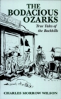 Image for The bodacious ozarks: true tales of the backhills
