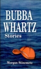 Image for Bubba Whartz: Stories