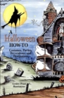 Image for A Halloween How-to: Costumes, Parties, Decorations, and Destinations