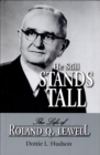 Image for He Still Stands Tall: The Life of Roland Q. Leavell
