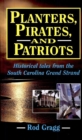Image for Planters, Pirates, and Patriots: Historical Tales from the South Carolina Grand Strand