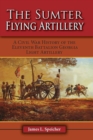 Image for The Sumter Flying Artillery: A Civil War History of the Eleventh Battalion Georgia Light Artillery