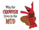 Image for Why the crawfish lives in the mud