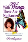Image for With Wings There Are No Barriers: A Woman&#39;s Guide to a Life of Magnificent Possibilities