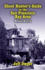 Image for Ghost Hunter&#39;s Guide to the San Francisco Bay Area