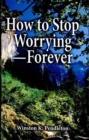 Image for How to Stop Worrying—Forever