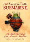 Image for American Turtle Submarine, The : The Best-Kept Secret of the American Revolution