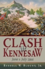 Image for Clash at Kennesaw: June and July 1864