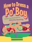 Image for How to Dress a Po&#39; Boy