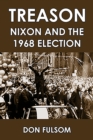 Image for Treason: Nixon and the 1968 Election