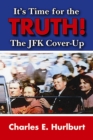 Image for It&#39;s Time for the Truth!: The JFK Cover-Up
