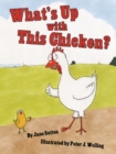 Image for What&#39;s Up with This Chicken?