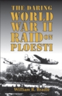 Image for The Daring World War II Raid on Ploesti