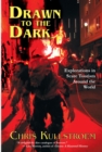 Image for Drawn to the Dark: Explorations in Scare Tourism Around the World