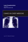 Image for Lung Transplantation, An Issue of Clinics in Chest Medicine : Volume 32-2