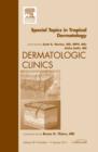 Image for Special Topics in Tropical Dermatology, An Issue of Dermatologic Clinics