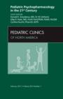 Image for Pediatric Psychopharmacology in the 21st Century, An Issue of Pediatric Clinics