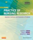 Image for The practice of nursing research  : appraisal, synthesis, and generation of evidence